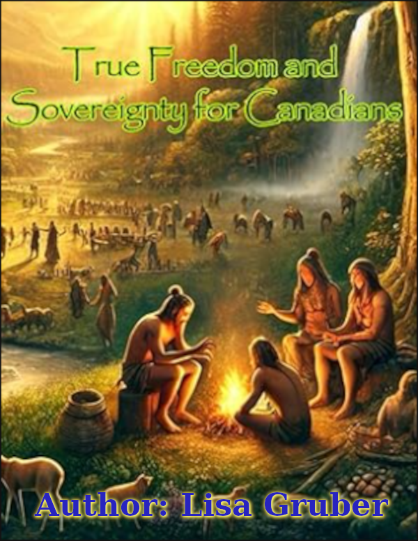 True Freedom & Sovereignty for Canadian - Author: Lisa Gruber